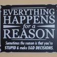 20240116_212423.jpg Everything Happens for a reason, Sometimes that reason is you made bad decisions funny wall sign, Dual extrusion, wall art, home decor, bathroom sign