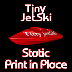 Tin PA p STN Stotic Print in Ploce Archivo STL gratis Versión estática de Tiny JetSki Impresión en el lugar・Objeto para impresora 3D para descargar, SapoLAB