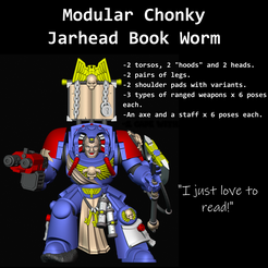 Modular Chonky Jarhead Book Worm -2 torsos, 2 "hoods" and 2 heads. -2 pairs of legs. -2 shoulder pads with variants. -3 types of ranged weapons x 6 poses each. -An axe and a staff x 6 poses each. LT just love to readl" Archivo 3D Gusano de biblioteca modular Chonky Jarhead・Plan para descargar y imprimir en 3D