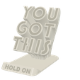You_Got_This_PS._01.png You Got This Phone Stand - Instant Download, No Supports Needed
