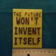 Future_wont_invent_itself.JPG The Future Won't Invent Itself Wall Plaque