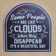 20240116_212418.jpg Some People are like clouds when they disappear its a beautiful day funny sign, wall art, home decor dual extrusion , funny wall hanger