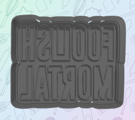 Foolish Mortal Plaque Cookie Cutter
