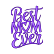 Best_mom_ever_inspirational_wall_sign_home_decor_3d_print_model_mothers_day_gift_modern_script_typog.stl Best Mom Ever –  3D Printable Wall Sign