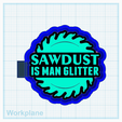 Sawdust-is-man-glitter.png Sawdust is man glitter