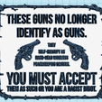 Screenshot-2023-10-28-031817.png Commercial These guns no longer identify as guns funny gun sign, dual extrusion sign