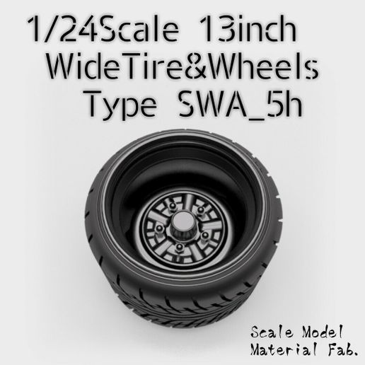 1/24SCALE 13INCH WIDETIRE&WHEELS "SWA 5h"