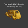 angliagasser2.png Anglia 103E / Popular - Gasser/ Drag - Car Body