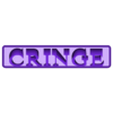 CRINGE.stl CRINGE 3D Nametag