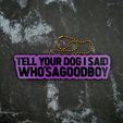 Tell-Your-Dog-1.jpg Tell Your Dog I Said Who'sAGoodBoy Charm - JCreateNZ