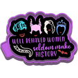 ink.png Well Behaved Women Seldom Make History Freshie STL Mold Housing