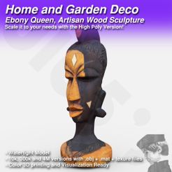 Home and Garden Deco Ebony Queen, Artisan Wood Sculpture Scale it to your needs with the High Poly Version! Ebony Queen, 3D Printable Artisan Wood Sculpture for your Home and Garden Decoration