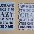 20240115_020026.jpg My Husband thinks I'm Crazy, But I'm Not the One Who Married Me Funny Sign, Dual Extruder, Humorous sign, Sarcastic Wall Art