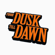 Screenshot-2024-03-10-211858.png 2x FROM DUSK TILL DAWN V2 Logo Display by MANIACMANCAVE3D