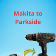 Makita-to-parkside.png Makita TO Parkside BATTERY ADAPTER