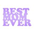 bestmomever.STL Best Mom Ever 3d Text - Gift for Mom