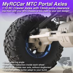 MyRCCar MTC Portal Axles 1/10 RC Crawler Axles with 13mm extra clearance Use them with your MTC Chassis or link;them to your own design! oe sreabsteering angle Small 2/13 reduction inside each wheel =“UilySU printable rear axle, without dogbones! ev aie [ale 9 better adapt to your build Fichier 3D MyRCCar MTC Portal Axles, 1/10 RC Crawler Axles with 13mm extra clearance・Modèle pour imprimante 3D à télécharger, dlb5