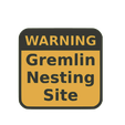 Warning-gremlin-nesting-site-v1.png Warning gremlin nesting site 2D sign/wall hanging