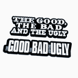 Screenshot-2024-03-07-201009.png 2x THE GOOD, THE BAD AND THE UGLY Logo Display by MANIACMANCAVE3D