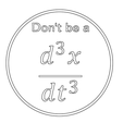 00d1f35a-63ae-4c83-b775-cdc71aa7db7b.PNG Calculus Joke Coaster (Don't be a d3x/dt3)