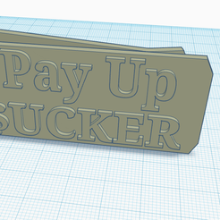 PayupSucker.png Pay Up Sucker Money Clip