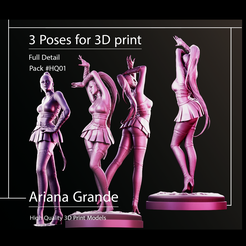 3 Poses for 3D print Full Detail Ariana Grande