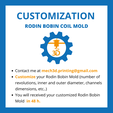 Customization-Rodin.png RODIN BOBIN MOLD 128 x 128 x 50 mm - 25 TURNS