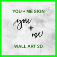 YOU + ME SIGN Oo my WALL ART 2D YOU + ME SIGN WALL ART 2D