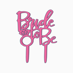 bridetobe.png STL file Bride to Be Cake Topper・3D printable model to download