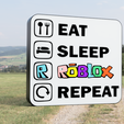 eat_sleep_roblox_repeat_2023-May-23_07-58-56AM-000_CustomizedView10078425162.png eat sleep ROBLOX repeat (light)  MULTICOLOR/ SINGLE EXTRUDER