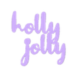 HollyJolly.stl Holly Jolly - Christmas Gift Tag