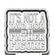 It's-Not-A-Dad-Bod-It's-A-Father-Figure.png It's Not A Dad Bod It's A Father Figure