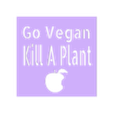 jvWk211JA4E.stl Fichier STL gratuit Pochoir Go Vegan Kill a plant Stencil・Modèle imprimable en 3D à télécharger