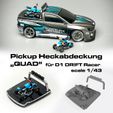 mainpic-pickup-quad.jpg Pickup rear cover "Quad" for D1 DR!FT Racer