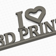 I-LOVE-3D-PRINT-v1.png I LOVE 3D PRINT !