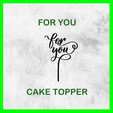 FOR_YOU_CAKE_TOPPER.png FOR U CAKE TOPPER