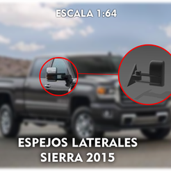 ESPEJOS-2015.png STL file SIDE MIRRORS FOR SIERRA 2015 SCALE 1:64・Design to download and 3D print