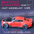 a2.jpg CAMARO 2017 Bodykit FOR AMT 1/25th Modelkit