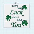 i-have-you-1.png I don't need Luck when I have You, clover, printable wall decor, keychain, fridge magnet