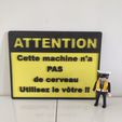 Attention-cette-machine2.jpg Plate "Beware, this machine has no brain"