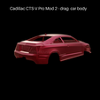 Nuevo-proyecto-2021-12-27T111400.776.png Cadillac CTS-V Pro Mod 2 - drag car body