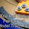 title.jpg Make Curved Tracks For Model Train With The Rail Roller for N Scale and HO Plus by Socrates