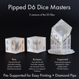 Pipped Dé Dice Masters 3 versions of the STL files: Raw Bumpers Supported How the Dé will How the Dé will Hand-placed supports look after sanding. look after supports designed for clean, IN ColialWalarellie(=to mre), are removed. Use to perfect prints. illustrative purposes. add your own supports Print this version. if desired. Pre-Supported for Easy Printing * Diamond Pips Dice Masters - Sharp-Edged Diamond Pipped D6 - Pre-Supported