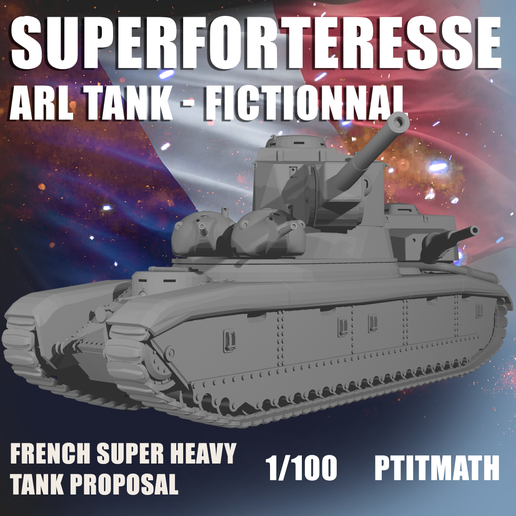 ARL Char Superforteresse  - Fictionnal French tank Land Battleship