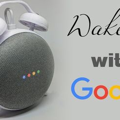WAKE_UP_WITH_GOOGLE.png Retro Alarm Clock Stand for the Google Home Mini (snap together)