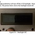 Backlight On/Off Pressing the backlight pushbutton will tum off the LCD backlight. Pressing the pushbutton again will tum it on. The picture below shows the backlight tumed off. Figure 6.6 — Backlight OfF Back to the Future Time Circuit 3D Printed Clock