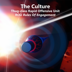 Packshot_ROU_Square_00.png The Culture: Thug-class Rapid Offensive Unit Rules of Engagement.