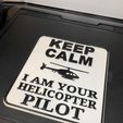 IMG_0378.jpg Keep Calm - I am your Helicopter Pilot