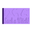 SuchaWitch.stl Such A Witch Sign