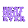 bestmomever.STL Best Mom Ever 3d Text - Gift for Mom